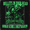 BULLETS IN YOUR HEAD (Explicit) - Human Scums&DrxpShadxw