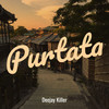 Purtata - Deejay Killer