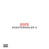 Dope (Explicit) - Nightkrawler X