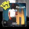 DIS LYFE (Explicit) - Yung DR3