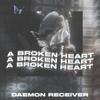 A Broken Heart (Explicit) - DAEMON RECEIVER