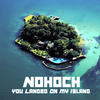 You Landed on My Island - Nohoch