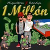 1 Millon (Explicit) - Migueltom&Randy X