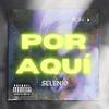 Por aquí - Selenio