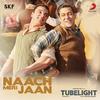 Naach Meri Jaan - Pritam&Kamaal Khan&Nakash Aziz&Dev Negi&Tushar Joshi