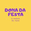 Dona da Festa - Dj Markin&MC Tezin