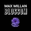 Blossom(Radio Version) (Radio Version) - Max Millan