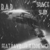 Space Ship (Explicit) - David Lee&Eddie Mo&B.A.D