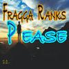 PLEASE - Fragga Ranks