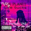 Life sucks (feat. Perish & t.n.$) (Remix|Explicit) - CJS PLANET&Perish&t.n.$