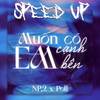 Muốn Có Em Cạnh Bên (Speed Up) - Poll&NP.2
