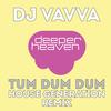 Tum Dum Dum (House Generation Remix) - DJ Vavva