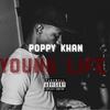 Young Life (Explicit) - Poppy Khan