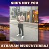 She's not you (Explicit) - Athavan Mukuntharaj