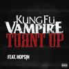 Turnt up(feat. Hopsin) - Kung Fu Vampire&Hopsin
