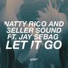 Let It Go - Natty Rico&Seller Sound&Jay Sebag