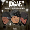 Idgaf - Luh Dino&1PLAYY&Yola da Great