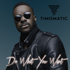 Do What You Want - Timomatic