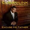 Excuse Me Father (feat. One Solo) (Explicit) - Cuban Link&One Solo