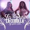 Yo Quiero Saber - La Puri&La Cebolla