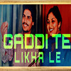 Gaddi Te Likha Le - Singh Mix&Amar Singh Chamkila&Amarjot