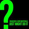Just Might Do It - Squachek&Ror Materials