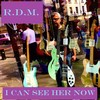 I Can See Her Now - R.D.M.