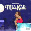 Mia Kali (Explicit) - El Greco&Emanuel Losada Muñoz