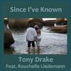 Since I've Known(feat. Rouchelle Liedemann) - Tony Drake&Rouchelle Liedemann