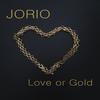 Love or Gold - Jorio