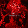 Groove It - Titi