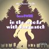 In The Woods With Sasquatch (Explicit) - Goodwill