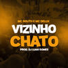 Vizinho Chato (Explicit) - MC Bouth&Mc Delux&Tropa da W&S