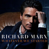 Whatever We Started - Richard Marx