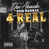 4 Real (feat. Reek Manikan) (Explicit) - Don Alexander&Reek Manikan