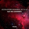 Say Me Good Bye (Unplaged Mix) - Alessandro Ramires&R.U.D.A.