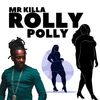 Rolly Polly - Mr Killa