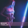 Beggar (The Tribal Mix) - Tribal Jay