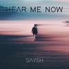 Hear Me Now(feat. Kyns) - Saysh&Kyns