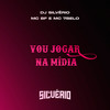 Vou Jogar na Mídia (Explicit) - Mc Bf&MC 7 Belo&Dj Silvério