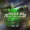 MEGA DO NEED FOR SPEED (Explicit) - DJ NpcSize&Selton DJ&MC PR&MC RD