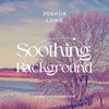 Relaxing Meditation - Joshua Lowe