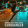 Eurodancer (Alex D'Rosso & Refeci Remake) - Mangoo&Alex D'rosso&Refeci&Mattias Brann