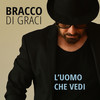 L'uomo che vedi - Bracco Di Graci