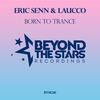 Born To Trance (Original Mix) - Eric Senn&Laucco