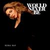 Would Never Be - Rona Ray