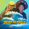 Surfando nos Mandelas(feat. MC Menor MT) (Remix Arrochadeira) - Turma do Cangaceiro