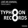 Like An Animal (Original Mix) - FRESH FUNKY S