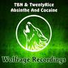 Absinthe & Coc*ine (Original Mix) - TBN&TwentyRice