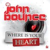 Where Is Your Heart (Radio Mix) - John Bounce